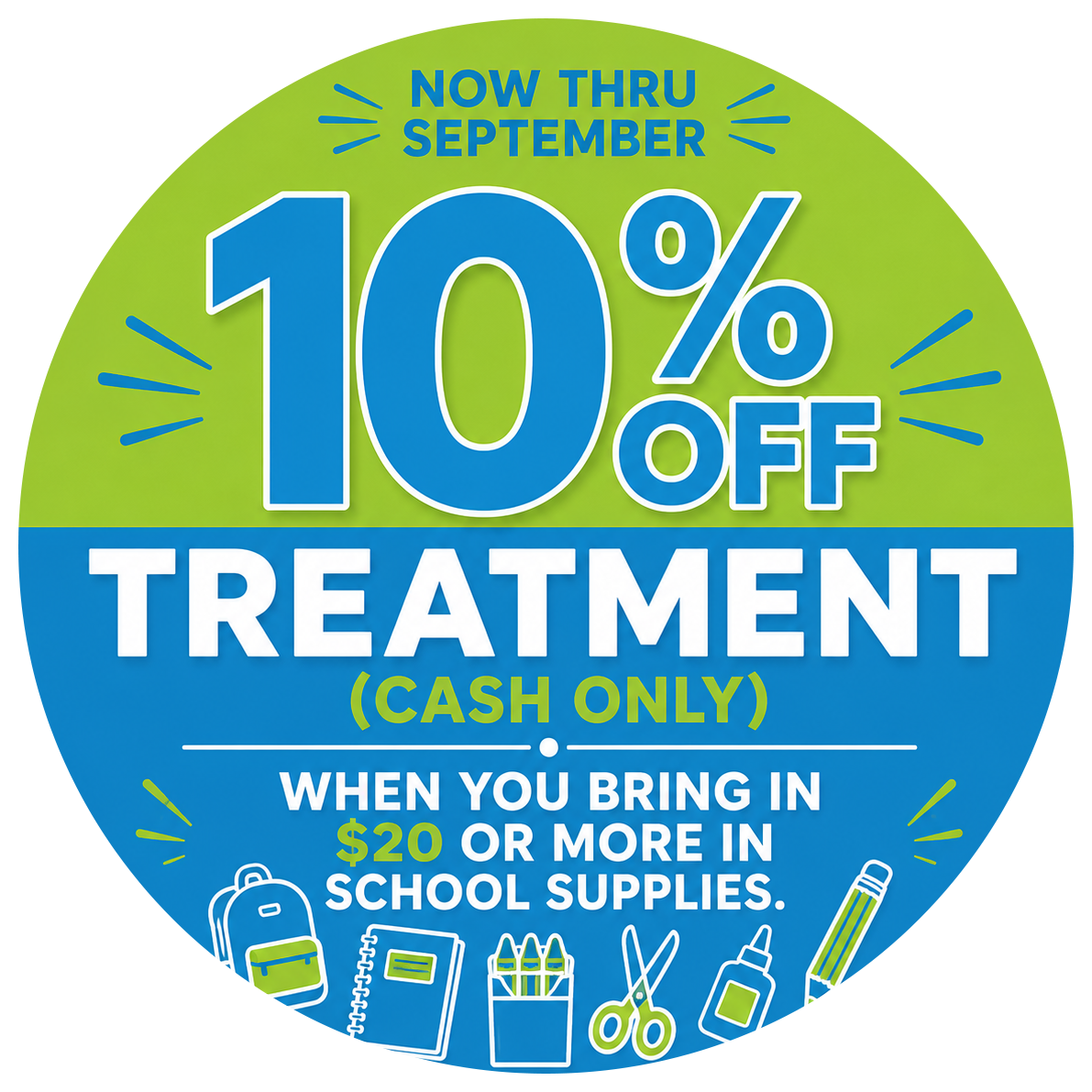 Back to school special sticker: 10% off treatment, cash only, when you bring in $20 or more in school supplies